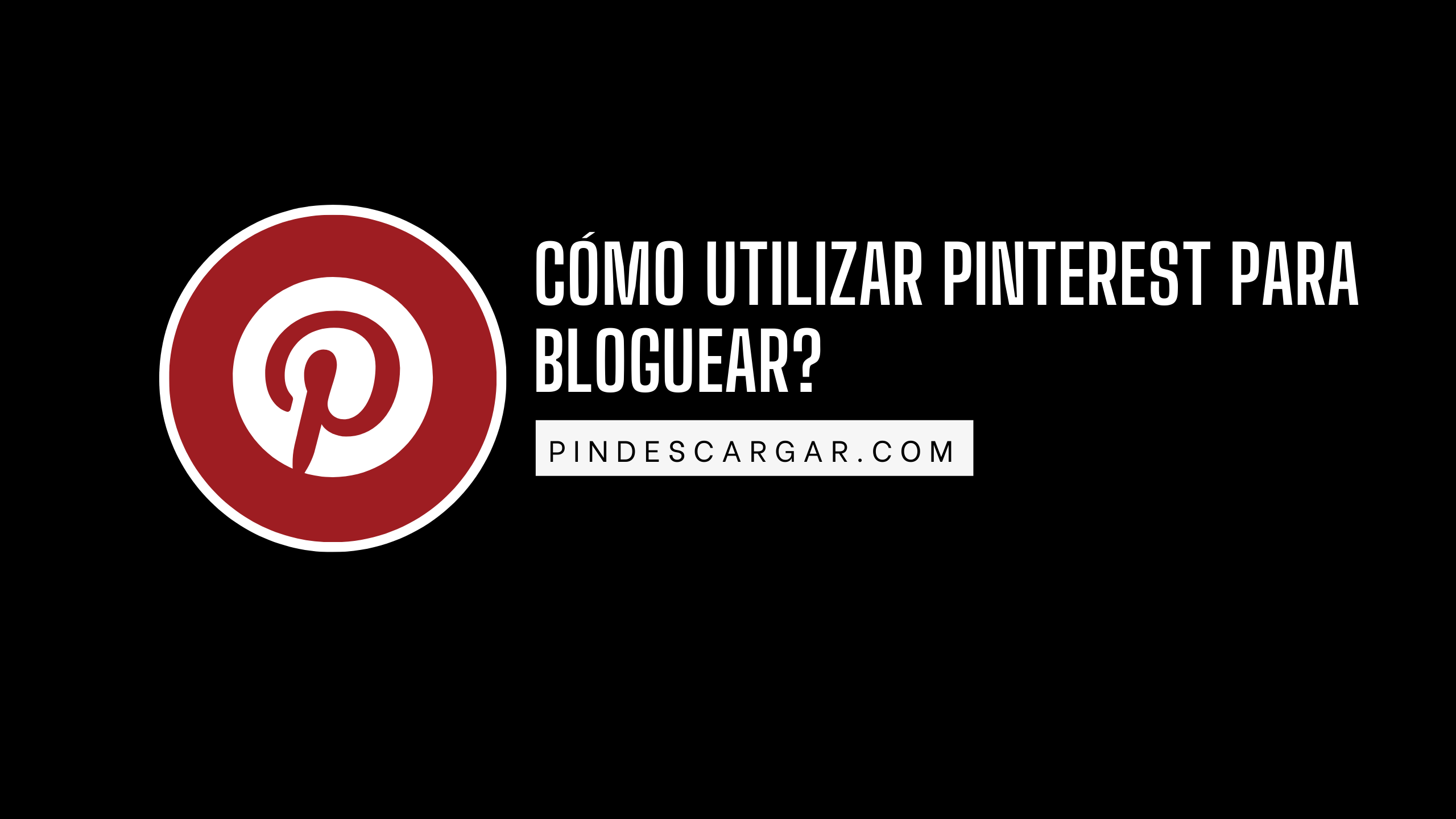 Cómo utilizar Pinterest Para Bloguear?